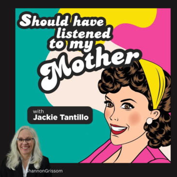 Jackie Tantillo Should Have Listened to my Mother
